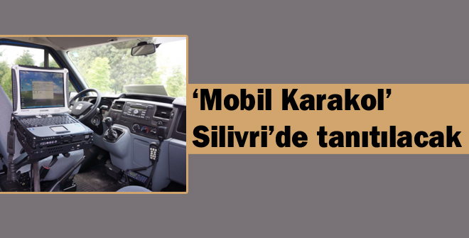 Mobil Karakol  Silivride tanıtılacak