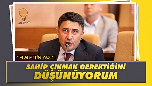 Yazıcı, "Sahip çıkmak gerektiğini düşünüyorum"