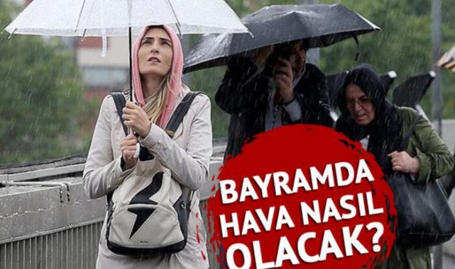Bayramda hava nasıl olacak?