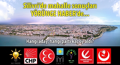 Silivri Mahallelerinden kime kaç oy çıktı?