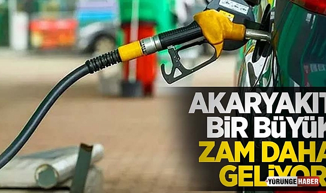 Akaryakıta bir zam daha geliyor!