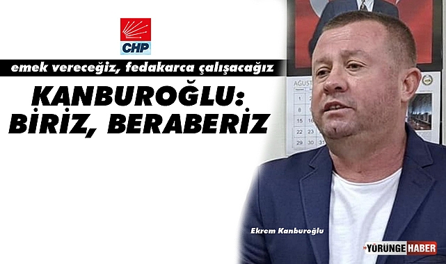 Kanburoğlu, Emek vereceğiz, fedakarca çalışacağız...