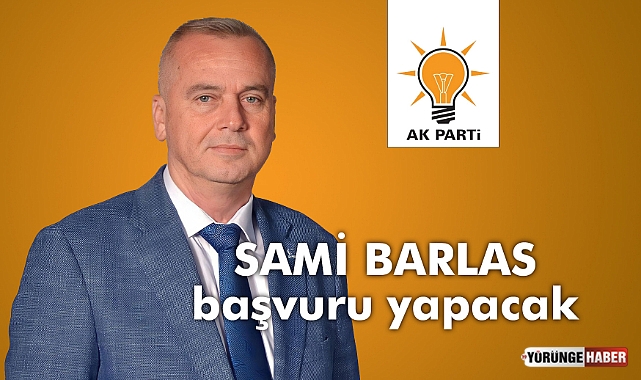 Sami Barlas Perşembe günü başvuru yapacak