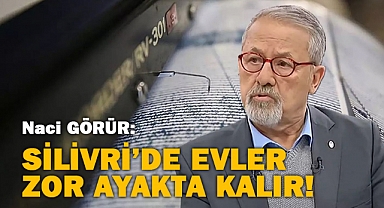 "Silivri'de 8 şiddetinde deprem bekleniyor"