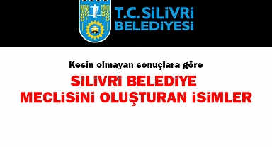 Silivri'nin yeni Belediye Meclis Üyesi kimler oldu?