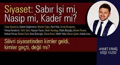 Siyaset: Sabır İşi mi, Nasip mi, Kader mi?