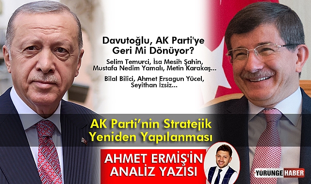 AK Parti’nin Stratejik Yeniden Yapılanması