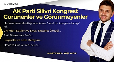 AK Parti Silivri Kongresi: Görünenler ve Görünmeyenler