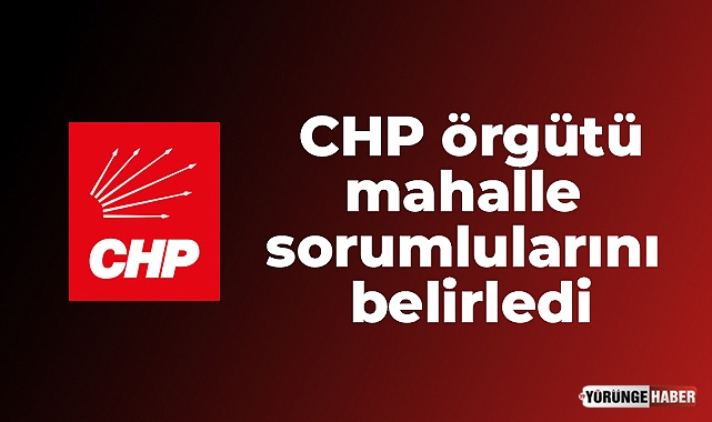 CHP örgütü mahalle sorumlularını belirledi