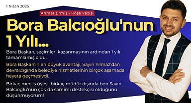 Bora Balcıoğlu'nun 1 Yılı...