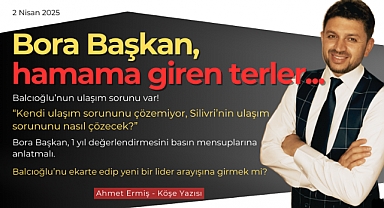 Bora Başkan, hamama giren terler...