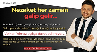 Nezaket her zaman galip gelir...