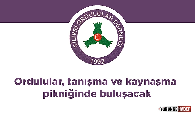Ordulular tanışma ve kaynaşma pikniğinde buluşacak
