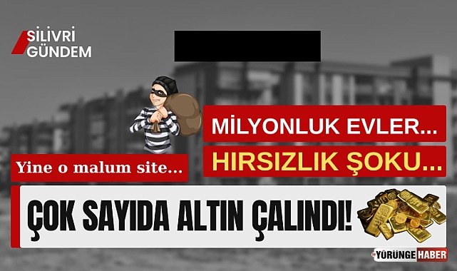 ÇOK SAYIDA ALTINI ÇALDILAR 