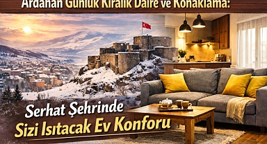 Ardahan Günlük Kiralık Daire ve Konaklama: Serhat Şehrinde Sizi Isıtacak Ev Konforu