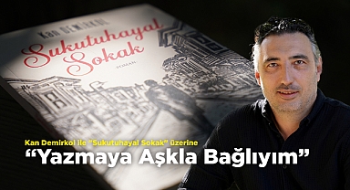 Kan Demirkol:  “Yazmaya Aşkla Bağlıyım”