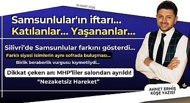 Samsunlular'ın iftarı… Katılanlar… Yaşananlar…