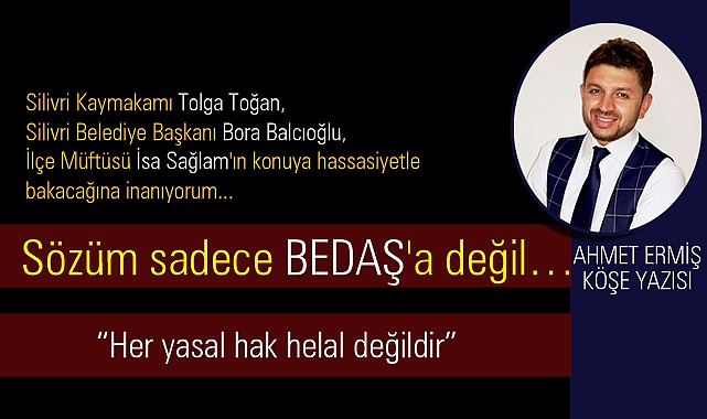 Sözüm sadece BEDAŞ'a değil…