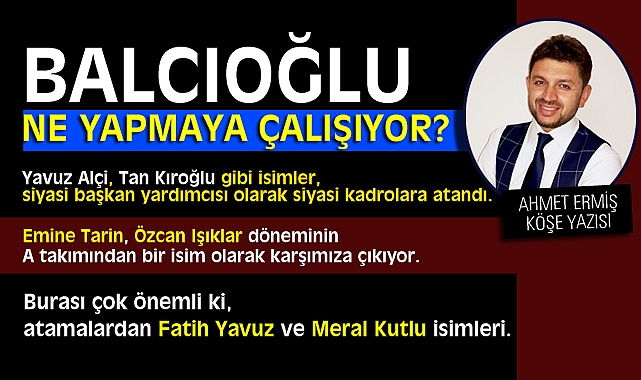 Balcıoğlu Ne Yapmaya Çalışıyor?