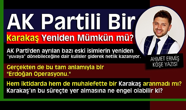 AK Partili Bir Karakaş Yeniden Mümkün mü?
