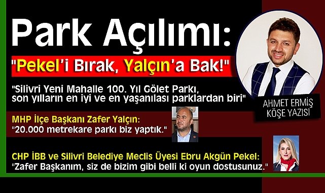 Park Açılımı: "Pekel'i Bırak, Yalçın'a Bak!"