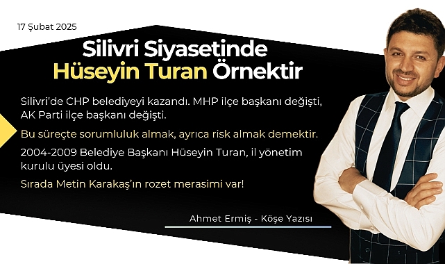 Silivri Siyasetinde Hüseyin Turan Örnektir