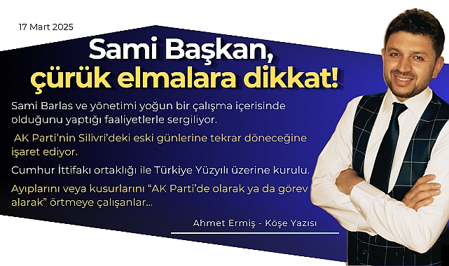 Sami Başkan, çürük elmalara dikkat!