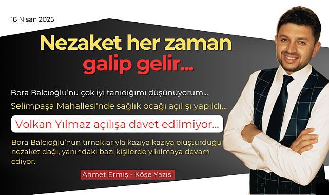 Nezaket her zaman galip gelir...