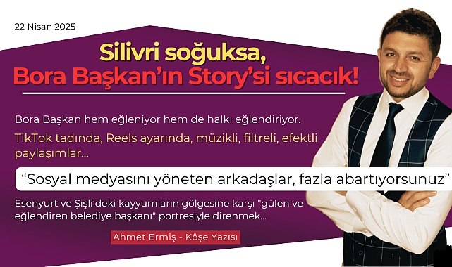 Silivri soğuksa, Bora Başkan'ın Story'si sıcacık!