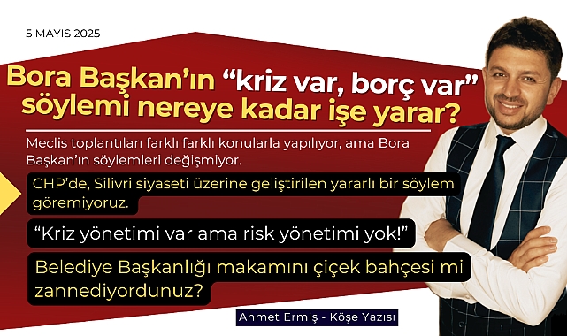 Bora Başkan'ın "kriz var, borç var" söylemi nereye kadar işe yarar?