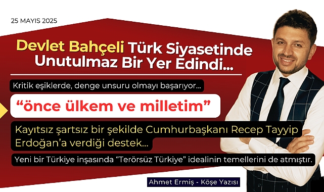 Devlet Bahçeli, Türk Siyasetinde Unutulmaz Bir Yer Edindi
