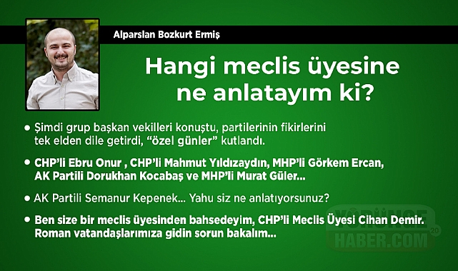 Hangi meclis üyesine ne anlatayım ki?
