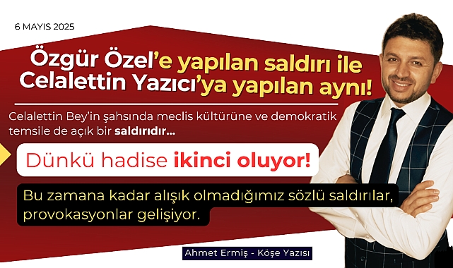 Özgür Özel'e yapılan saldırı ile Yazıcı'ya yapılan aynı!