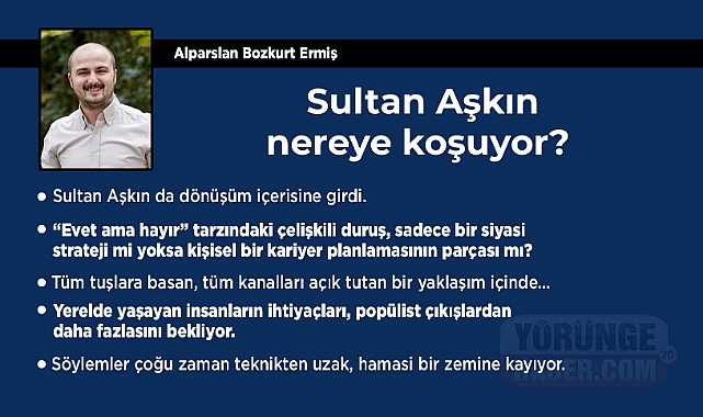 Sultan Aşkın nereye koşuyor?