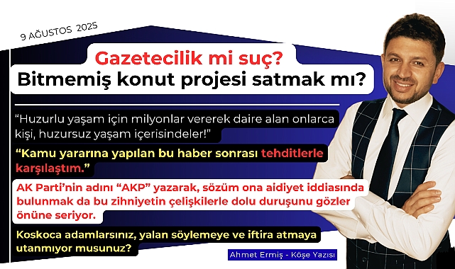 Gazetecilik mi suç, bitmemiş konut projesi satmak mı?