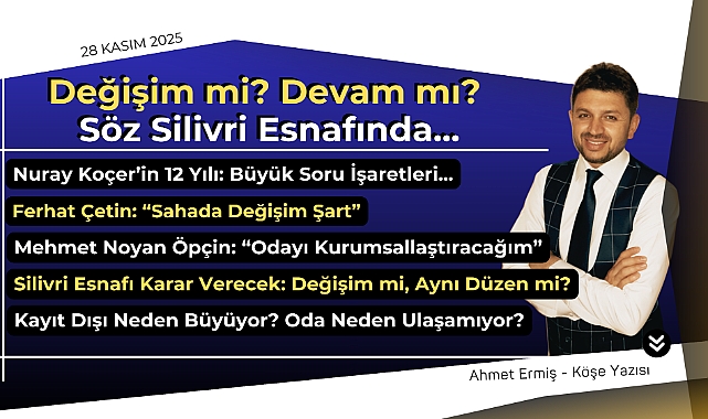 Silivri esnafı değişim mi istiyor, yoksa aynı şekilde devam mı diyor?