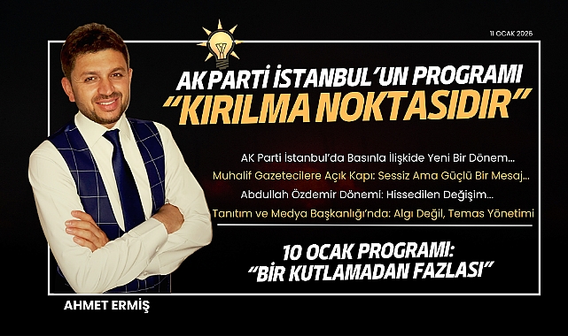 AK Parti İstanbul'un programı kırılma noktasıdır