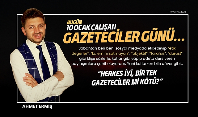Bugün 10 Ocak Çalışan Gazeteciler Günü…