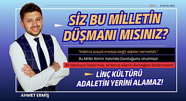 Siz bu milletin düşmanı mısınız?