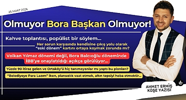 Olmuyor Bora Başkan olmuyor!