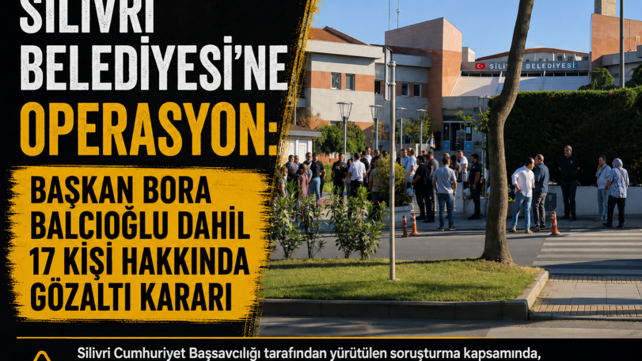 Silivri Belediyesi’ne Operasyon