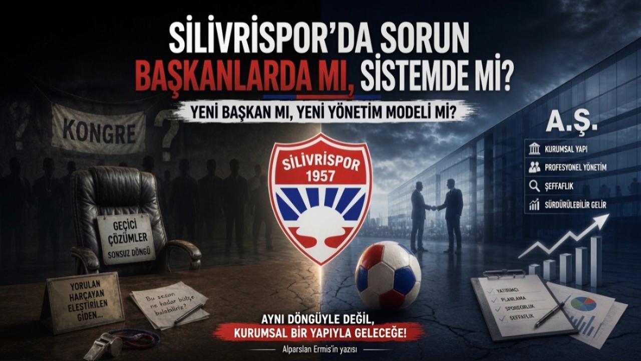 Silivrispor’da sorun başkanlarda mı, sistemde mi?