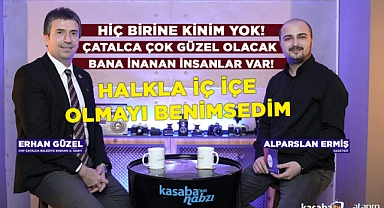 Kasaba'nın Nabzı - Konuk: CHP Çatalca Belediye Başkan Aday Adayı Erhan Güzel